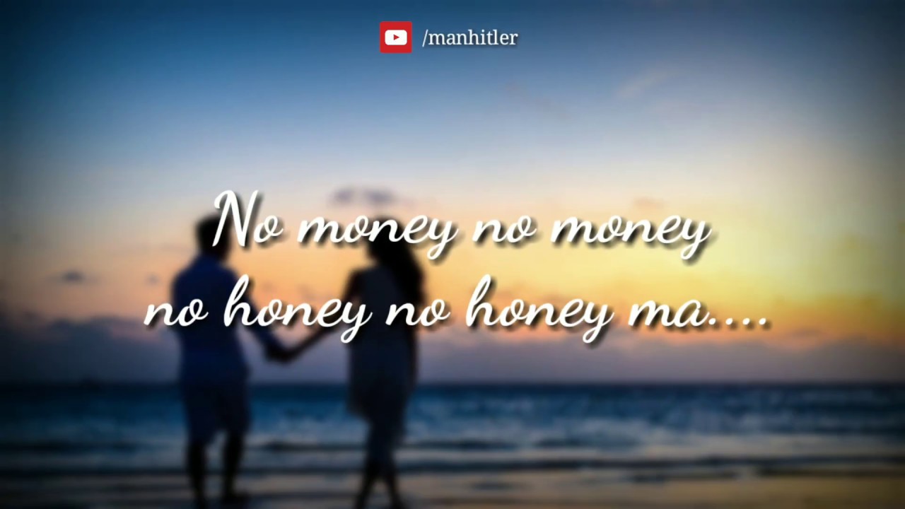 Featured image of post No Money No Honey Lyrics